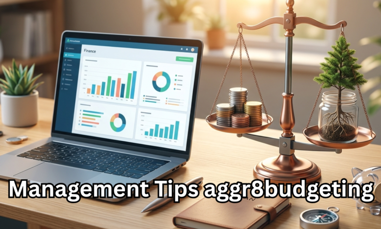 The Ultimate Guide to Management Tips aggr8budgeting: Mastering Your Finances