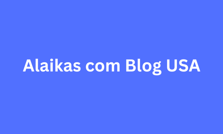 Alaikas com Blog USA A Complete Guide to Growing Your Online Presence