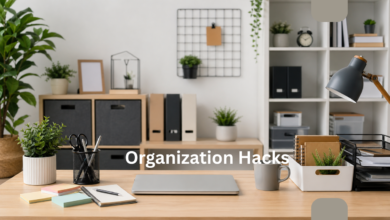 Organization Hacks: Simple Strategies to Transform Your Daily Life