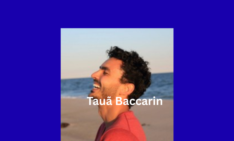 Tauã Baccarin: Biography, Career, and Rising Influence