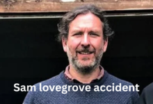 Sam Lovegrove Accident: What Happened and What We Know So Far
